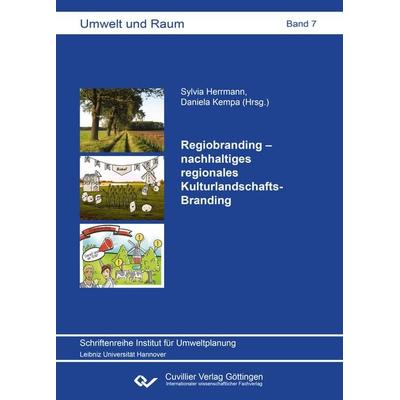 Regiobranding – nachhaltiges regionales Kulturlandschafts-Branding, Taschenbuch von , Cuvillier Verlag, 978-3-7369-7104-2