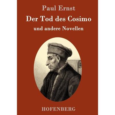 Der Tod des Cosimo, Gebundene Ausgabe von Paul Ernst, Hofenberg, 978-3-8430-1451-9