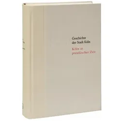 Geschichte der Stadt Köln 09. Köln in preussischer Zeit 1815 - 1871, Fachbücher von Jürgen Herres