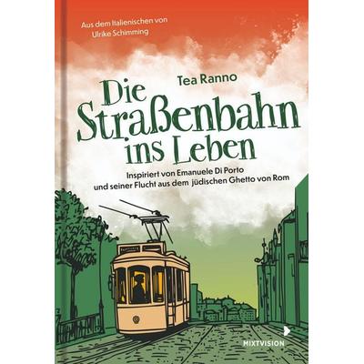 Die Straßenbahn ins Leben, Gebundene Ausgabe von Tea Ranno, Mixtvision, 978-3-95854-273-0