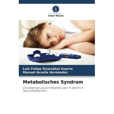 Metabolisches Syndrom, Taschenbuch von Luis Felipe Oyarzábal Guerra,Manuel Acosta Hernández, Verlag Unser Wissen, 978-620-5-97975-4