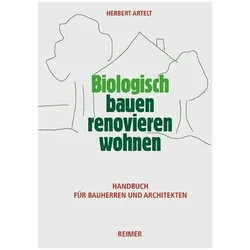 Biologisch bauen, renovieren, wohnen, Sachbücher von Herbert Artelt