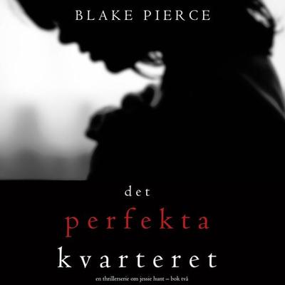 Det perfekta kvarteret (En thrillerserie om Jessie Hunt – Bok 2) - Blake Pierce, Audio, 9781094317687