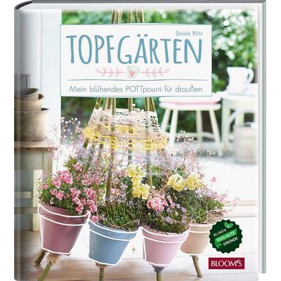 Topfgärten, Gebundene Ausgabe von Daniela Wirtz, Bloom's; 978-3-945429-13-6