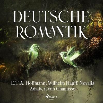 Deutsche Romantik - Wilhelm Hauff,Novalis,Adelbert Chamisso,E.T.A. Hoffmann, Audio, 9788728200810