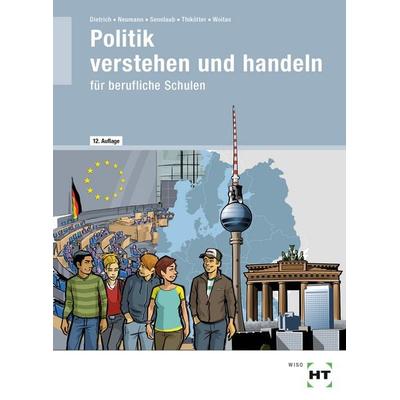 Politik verstehen und handeln, Taschenbuch von Ralf Dietrich,Dunja Neumann,Markus Sennlaub,Gesche Thikötter,Martina Woitas, Verlag Handwerk und