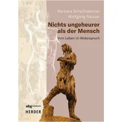 Nichts ungeheurer als der Mensch, Sachbücher von Wolfgang Neuser, Barbara Schellhammer