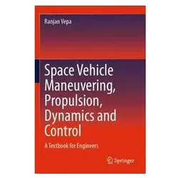 Space Vehicle Maneuvering, Propulsion, Dynamics and Control, Fachbücher von Ranjan Vepa