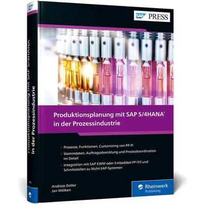Produktionsplanung mit SAP S/4HANA in der Prozessindustrie, Gebundene Ausgabe von Andreas Doller,Jan Wölken,Peter Moraw,Martin Auer,Jürgen Scholl,