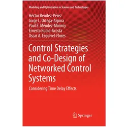 Control Strategies and Co-Design of Networked Control Systems, Fachbücher von Héctor Benítez-Pérez, Jorge L Ortega-Arjona, Paul E Méndez-Monroy