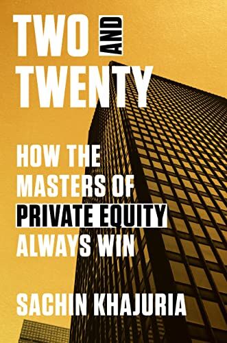 Sachin Khajuria - Two and Twenty: How the Masters of Private Equity Always Win - Preis vom 09.10.2026 07:28:09 h