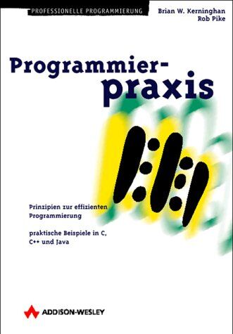 Kernighan, Brian W. - Programmierpraxis. Prinzipien zur effizienten Programmierung (Programmer's Choice) - Preis vom 11.10.2026 03:10:56 h