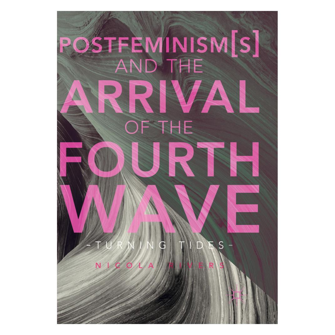 Springer Postfeminism(s) and the Arrival of the Fourth Wave (Englisch, Softcover, Nicola Rivers) (56052069)