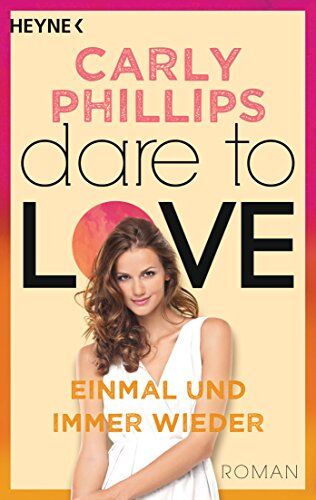 Carly Phillips - Einmal und immer wieder: Dare to Love 8 - Roman - Preis vom 05.10.2026 03:47:11 h