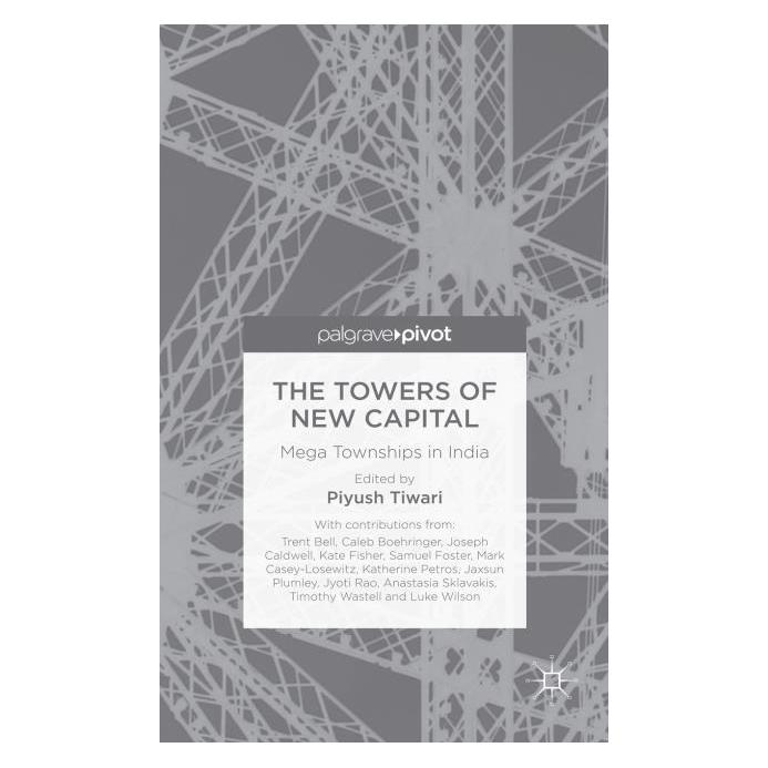 Palgrave Macmillan Uk The Towers of New Capital (Englisch, Hardcover, P. Tiwari, Piyush Tiwari) (63309089)