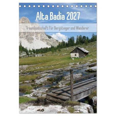 Alta Badia – Traumlandschaft für Bergsteiger und Wanderer (Tischkalender 2027 DIN A5 hoch), CALVENDO Monatskalender