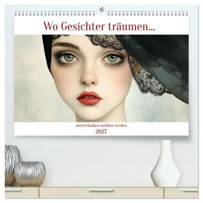 Wo Gesichter träumen und Gedanken sichtbar werden (hochwertiger Premium Wandkalender 2027 DIN A2 quer), Kunstdruck in Hochglanz