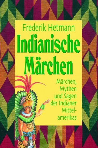 Frederik Hetmann - Indianische Märchen - Mit Musik-CD. Märchen, Mythen und Sagen der Indianer Mittelamerikas - Preis vom 14.10.2026 23:07:16 h