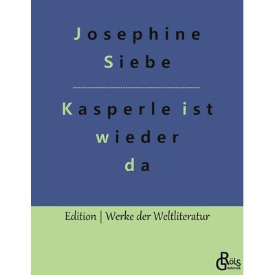 Kasperle ist wieder da, Taschenbuch von Josephine Siebe, Gröls Verlag, 978-3-9882818-3-8