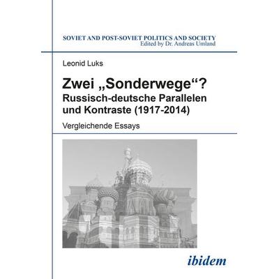 Zwei 'Sonderwege'? Russisch-deutsche Parallelen und Kontraste (1917-2014), Taschenbuch von Leonid Luks, Ibidem, 978-3-8382-0823-7