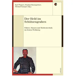 Der Held im Schützengraben, Fachbücher von Karl Wagner, Stephan Baumgartner, Michael Gamper