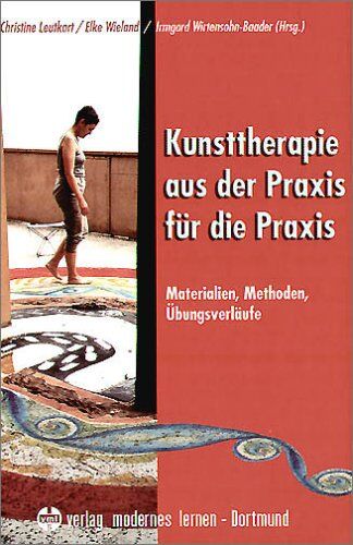 Christine Leutkart - Kunsttherapie aus der Praxis für die Praxis: Materialien, Methoden, Übungsverläufe - Preis vom 14.10.2026 23:07:16 h