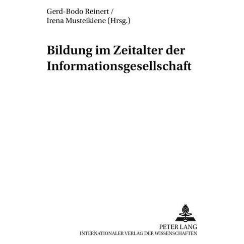 Peter Lang Bildung im Zeitalter der Informationsgesellschaft (Deutsch, Softcover, Gerd-Bodo Reinert, Irena Musteikiene) (7990799)