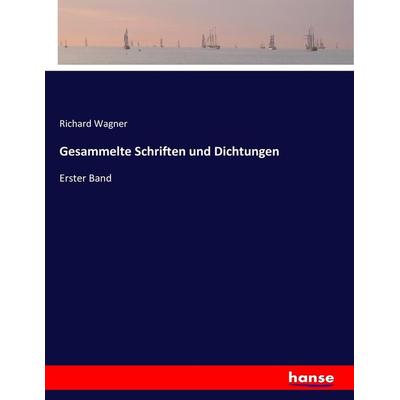 Gesammelte Schriften und Dichtungen, Taschenbuch von Richard Wagner, Hansebooks, 978-3-7436-5929-2
