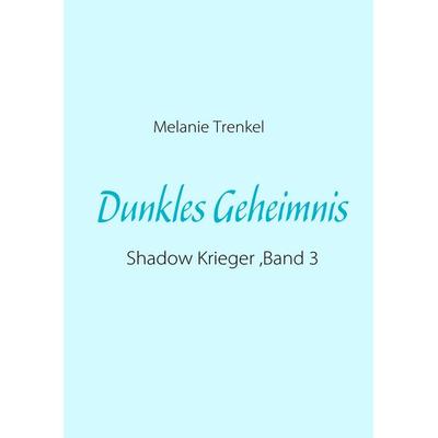 Dunkles Geheimnis, Taschenbuch von Melanie Trenkel, BoD – Books on Demand, 978-3-8423-4735-9