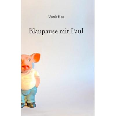 Blaupause mit Paul, Taschenbuch von Ursula Hess, BoD – Books on Demand, 978-3-7392-0657-8