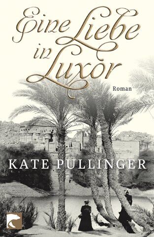 Kate Pullinger - Eine Liebe in Luxor: Roman - Preis vom 12.10.2026 11:37:12 h