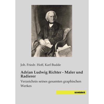 Adrian Ludwig Richter - Maler und Radierer, Taschenbuch von Joh. Friedr. Hoff, Saxoniabuch.de, 978-3-95770-013-1