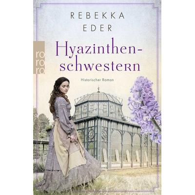 Hyazinthenschwestern, Taschenbuch von Rebekka Eder, Rowohlt Taschenbuch