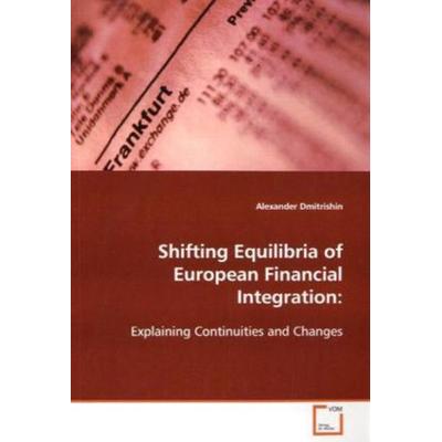 Dmitrishin Alexander: Shifting Equilibria of European Financ, Taschenbuch von Alexander Dmitrishin, VDM, 978-3-639-09740-5