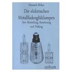 Die elektrischen Metallfadenglühlampen, Fachbücher von Heinrich Weber