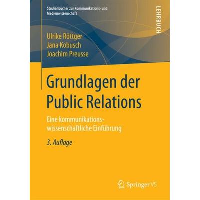 Grundlagen der Public Relations, Taschenbuch von Ulrike Röttger,Jana Kobusch,Joachim Preusse, Springer Fachmedien Wiesbaden GmbH, 978-3-658-17502-3