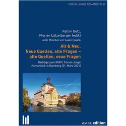 Alt & Neu. Neue Quellen, alte Fragen - alte Quellen, neue Fragen, Fachbücher von Florian Lützelberger, Katrin Betz