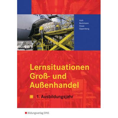 Ausbildungssit. Groß-/Außenhandel Arbeitsbuch, Taschenbuch von Martin Voth,Jens Beckmann,Michael Howe,Heinbernd Oppenberg, Bildungsverlag EINS
