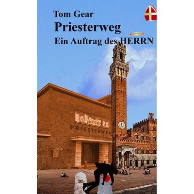 Priesterweg, Gebundene Ausgabe von Tom Gear, Tredition