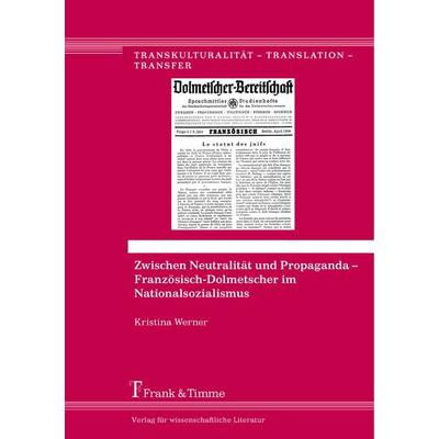 Zwischen Neutralität und Propaganda - Französisch-Dolmetscher im Nationalsozialismus, Taschenbuch von Kristina Werner, Frank & Timme,