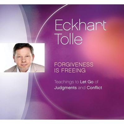 Forgiveness Is Freeing: Teachings to Let Go of Judgments and Conflict - Eckhart Tolle, CD, 9781988649153