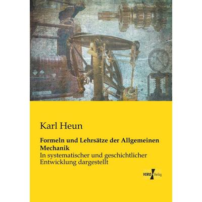 Formeln und Lehrsätze der Allgemeinen Mechanik, Taschenbuch von Karl Heun, BoD - Books on Demand, 978-3-95610-866-2