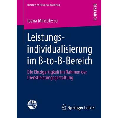 Leistungsindividualisierung im B-to-B-Bereich, Taschenbuch von Ioana Minculescu, Springer Fachmedien Wiesbaden GmbH, 978-3-658-02197-9