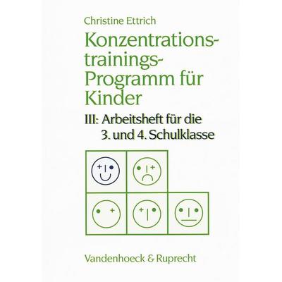 Konzentrationstrainings-Programm für Kinder. III: 3. und 4. Schulklasse, Taschenbuch von Christine Ettrich, Vandenhoeck + Ruprecht, 978-3-525-45811-2