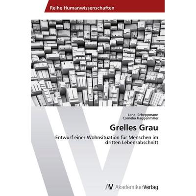 Grelles Grau, Taschenbuch von Lena Scheppmann,Cornelia Haggenmiller, AV Akademikerverlag, 978-3-639-45833-6
