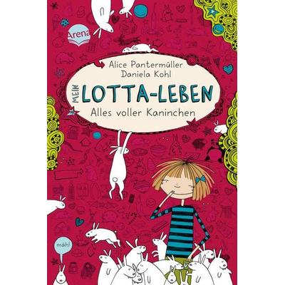 Alles voller Kaninchen / Mein Lotta-Leben Band 1, Gebundene Ausgabe von Alice Pantermüller, Arena, 978-3-401-06739-1