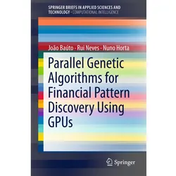 Parallel Genetic Algorithms for Financial Pattern Discovery Using GPUs, Fachbücher von Nuno Horta, João Baúto, Rui Neves