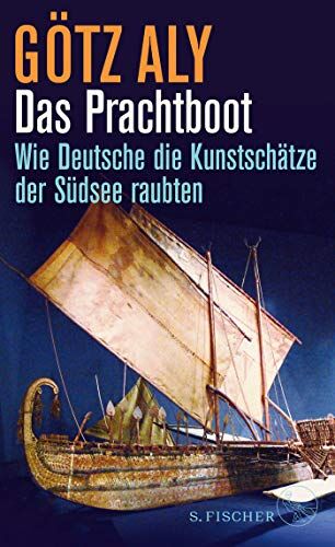 Götz Aly - Das Prachtboot: Wie Deutsche die Kunstschätze der Südsee raubten - Preis vom 07.10.2026 11:45:10 h