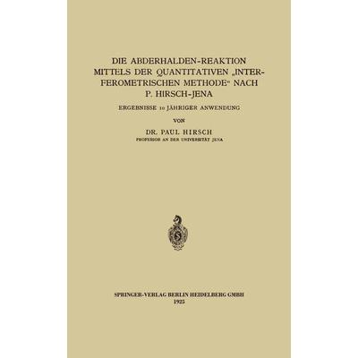 Die Abderhalden-Reaktion mittels der Quantitativen „Interferometrischen Methode“ nach P. Hirsch-Jena, Taschenbuch von Paul Hirsch, Springer Berlin,