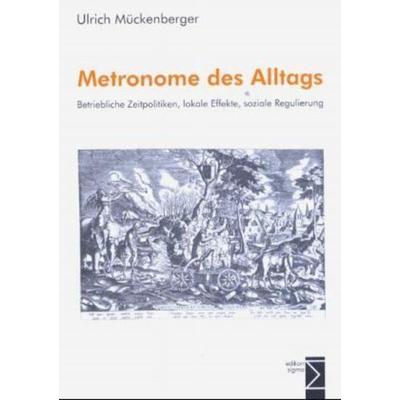 Metronome des Alltags, Taschenbuch von Ulrich Mückenberger, Edition Sigma, 978-3-89404-509-8